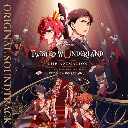 Disney Twisted Wonderland The Animation ~Episode of Heartslabyul~ Original Soundtrack [Limited Edition]